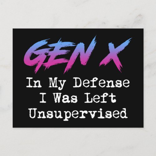 Gen X _ In My Defense I Was Left Unsupervised Postcard