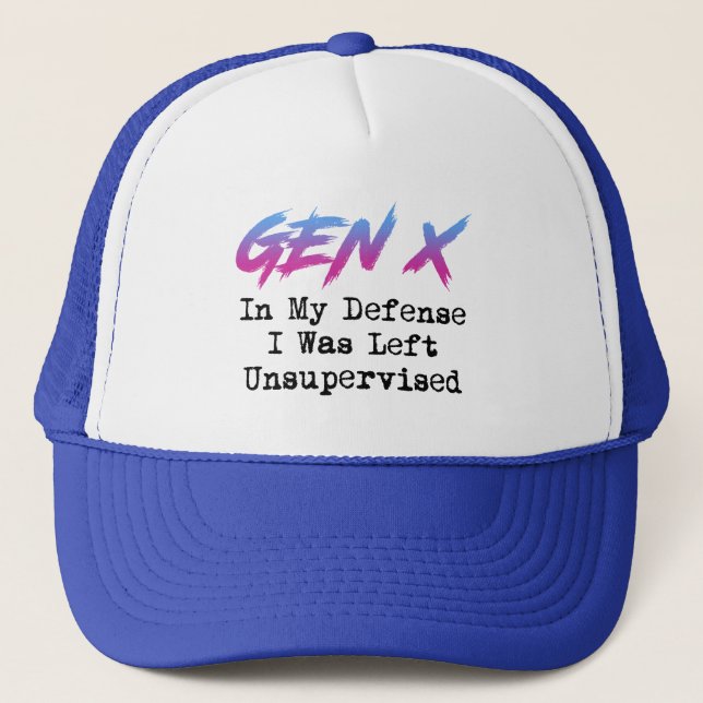 Gen X - In My Defense I Was Left Unsupervised Trucker Hat (Front)
