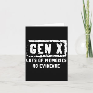 Gen X Lots Of Memories No Evidence Funny Saying Me Card