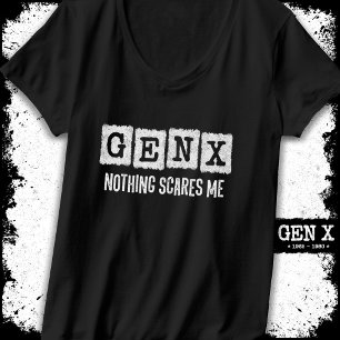 Gen X Nothing Scares Me Generation X Gen Xer Funny T-Shirt