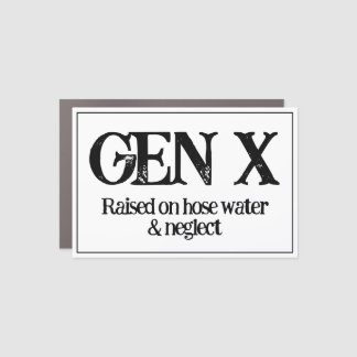 Gen X-Raised on Hose Water and Neglect-Car Magnet