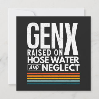 Gen X Raised On Hose Water And Neglect Card
