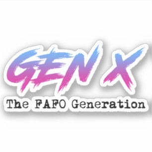 Gen X - The FAFO Generation Sticker