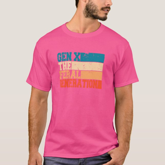 gen X the feral generation T-Shirt (Front)