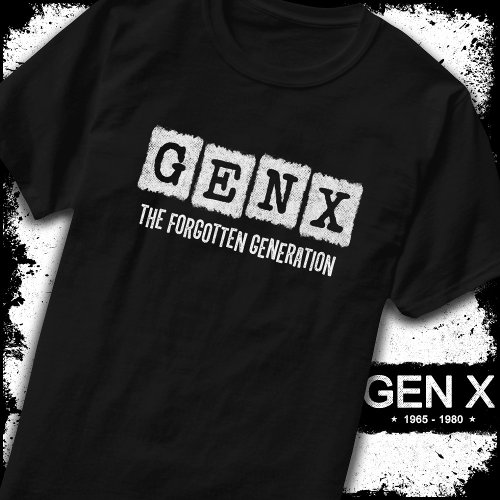 Gen X The Forgotten Generation X Gen Xer Funny T_Shirt