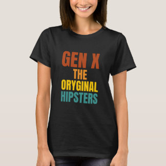 Gen X: The Oryginal Hipsters T-Shirt