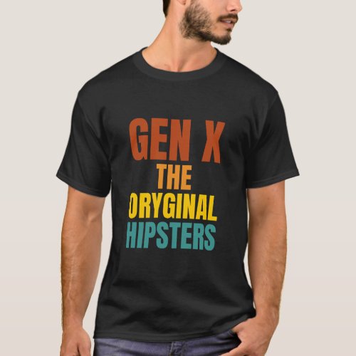 Gen X The Oryginal Hipsters T_Shirt