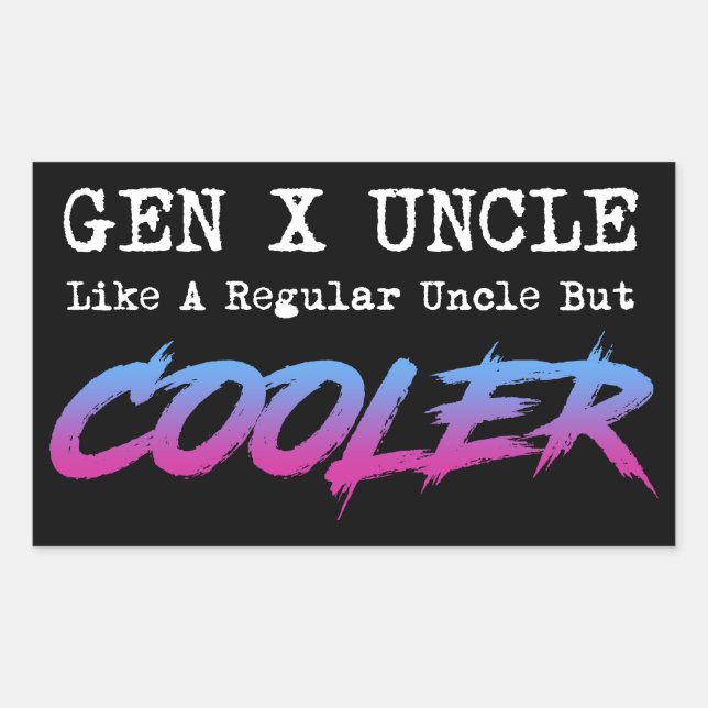 Gen X Uncle - Like A Regular Uncle But Cooler Rectangular Sticker (Front)