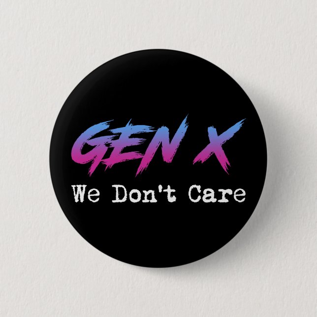 Gen X - We Don't Care Button (Front)