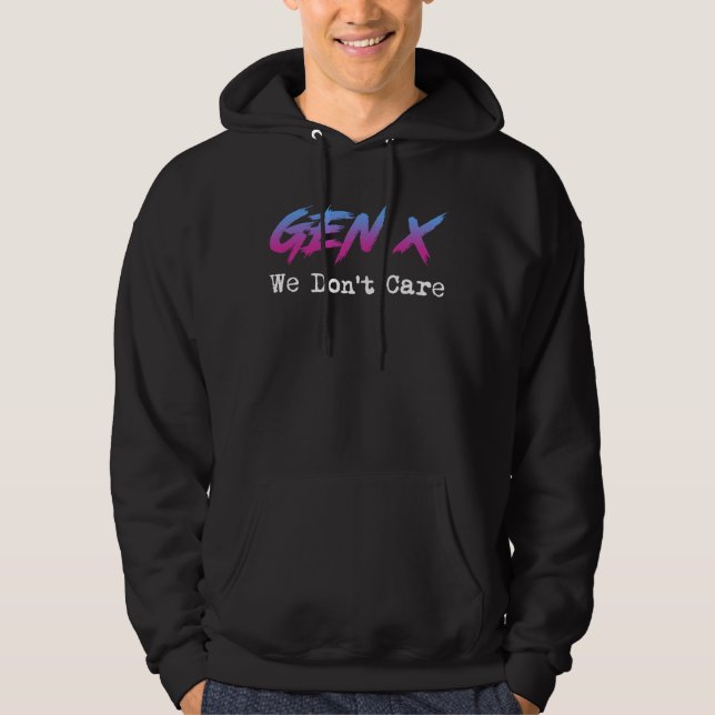 Gen X - We Don't Care Hoodie (Front)