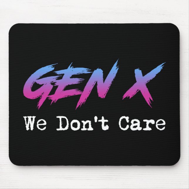 Gen X - We Don't Care Mouse Pad (Front)