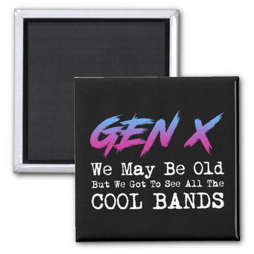 Gen X _ We Got To See All The Cool Bands Magnet