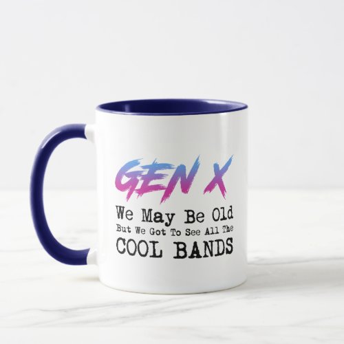 Gen X _ We Got To See All The Cool Bands Mug