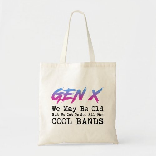 Gen X _ We Got To See All The Cool Bands Tote Bag