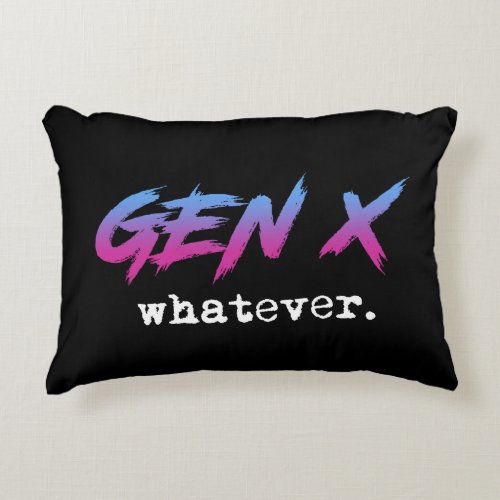 Gen X _ whatever Accent Pillow