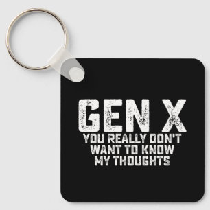 Gen X You Really Don't Want To Know My Thoughts Keychain