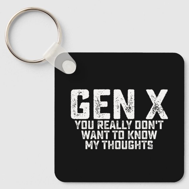 Gen X You Really Don't Want To Know My Thoughts Keychain (Front)