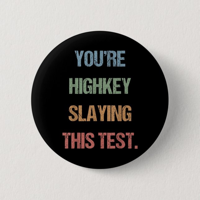 Gen Z Bruh Testing Day Teachers Youre Highkey Slay Button (Front)