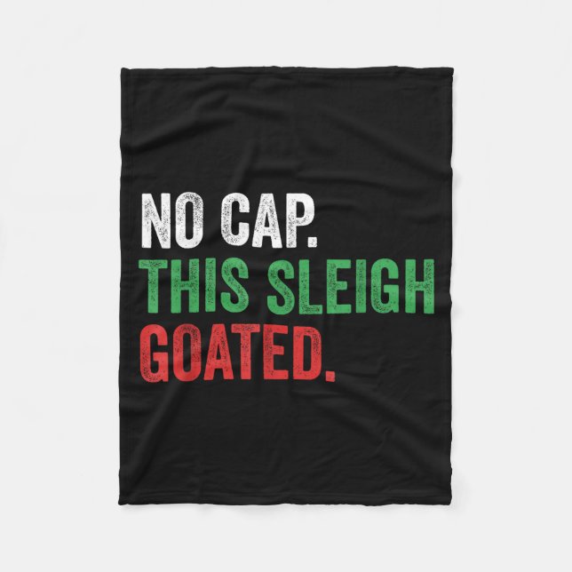 Gen Z Slang Christmas No Cap This Sleigh Goated  Fleece Blanket (Front)