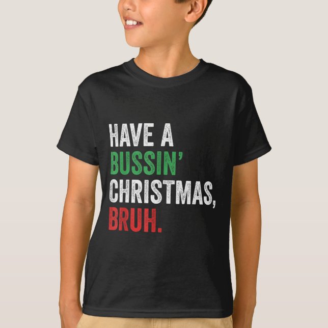 Gen Z Slang Funny Xmas Have A Bussin Christmas Bru T-Shirt (Front)