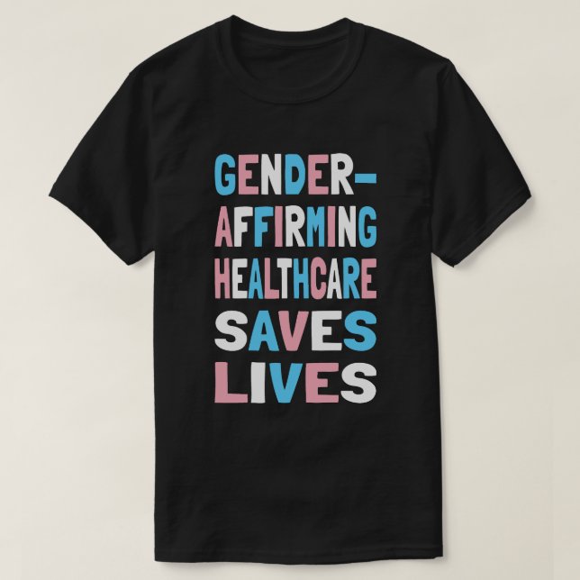 Gender Affirming Healthcare Saves Lives Trans Ally T-Shirt (Design Front)