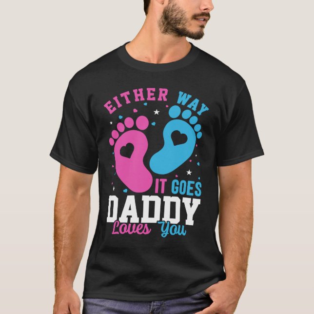 Gender Announcement  Either Way it Goes Daddy Love T-Shirt (Front)