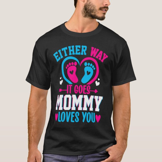 Gender Announcement  Either Way it Goes Mommy Love T-Shirt (Front)