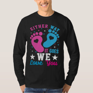 Gender Announcement  Either Way it Goes We Love yo T-Shirt
