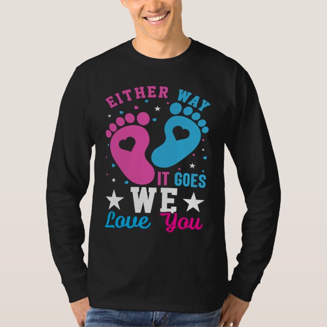 Gender Announcement  Either Way it Goes We Love yo T-Shirt (Front)