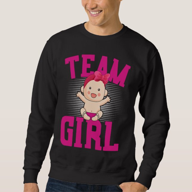 Gender Announcement  Team Girl Baby Party Reveal P Sweatshirt (Front)