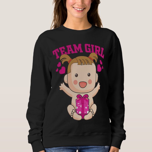 Gender Announcement  Team Girl Baby Party Reveal P Sweatshirt (Front)