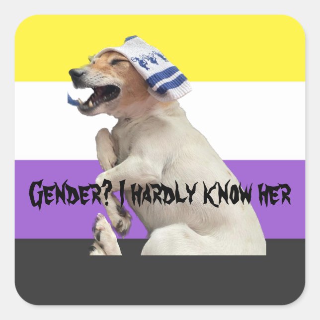 Gender? I hardly know her Square Sticker (Front)