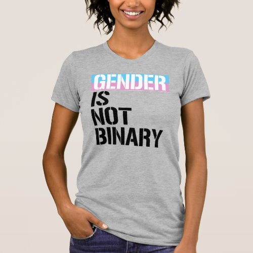 Gender is not Binary T_Shirt