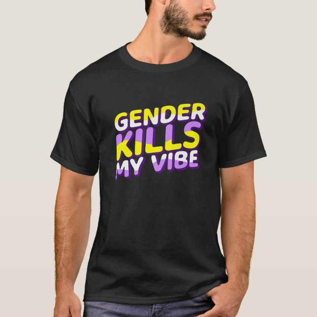 Gender Kills My Vibe Non Binary Pride Flag Genderq T-Shirt (Front)