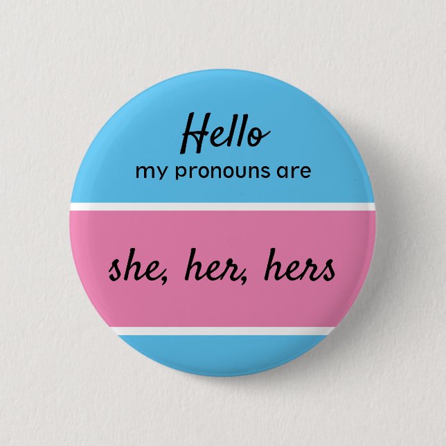 Gender Pronouns - She, her, hers Pronouns (Female) Button (Front)