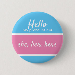 Gender Pronouns - She, her, hers Pronouns (Female) Button