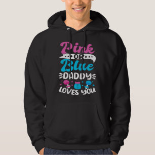 Gender Reveal Baby Shower Pink Or Blue Daddy Loves Hoodie