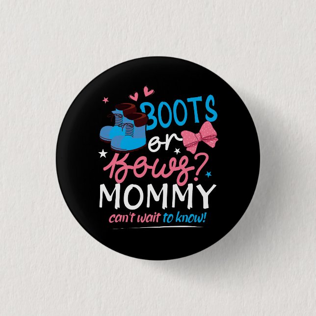 Gender Reveal Boots Bows Mommy Cant Wait To Know B Button (Front)