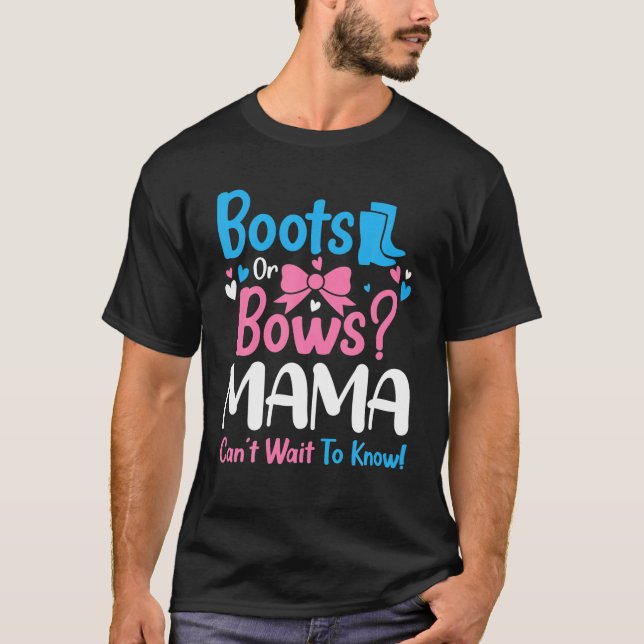 Gender Reveal Boots Or Bows Mama Baby Announcement T-Shirt (Front)