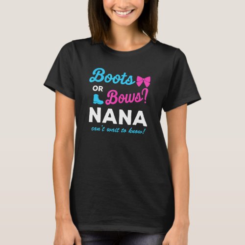 Gender Reveal Boots Or Bows Nana Matching Baby Par T_Shirt