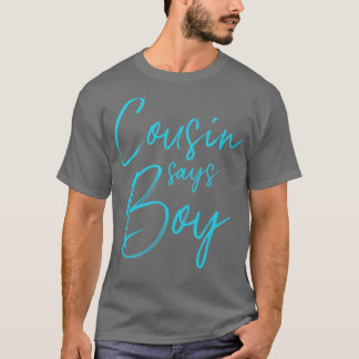 Gender reveal cousin says boy matching family baby T-Shirt