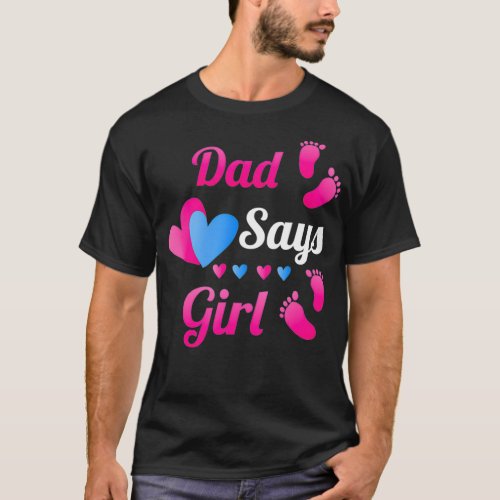 Gender Reveal  Dad Daddy Say Girl Baby Reveal T T_Shirt