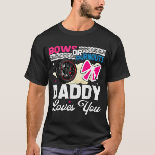 Gender Reveal Dad Est Humor Bows Or Burnouts Daddy T-Shirt