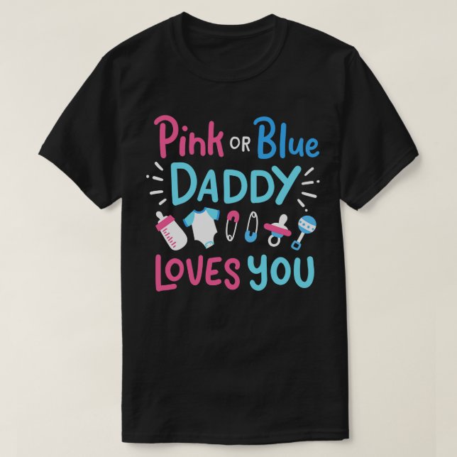 Gender Reveal Daddy Father Pink or Blue 3 T-Shirt (Design Front)