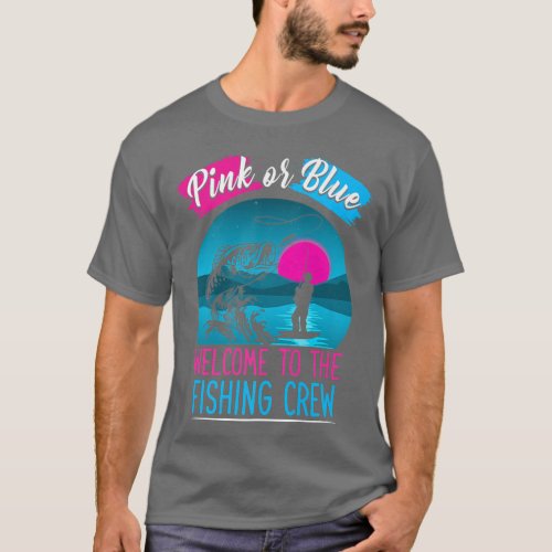 Gender Reveal Fishing Pink Or Blue Welcome To Fish T_Shirt