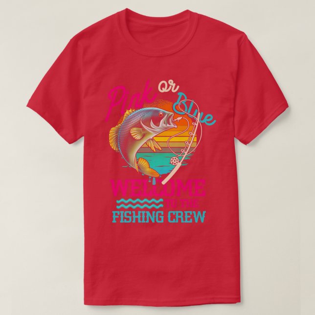 Gender Reveal Fishing Pink Or Blue Welcome To Fish T-Shirt (Design Front)