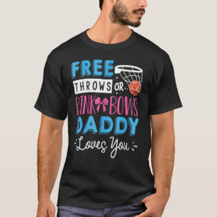 Gender Reveal Free Throws Or Pink Bows Daddy Love T-Shirt