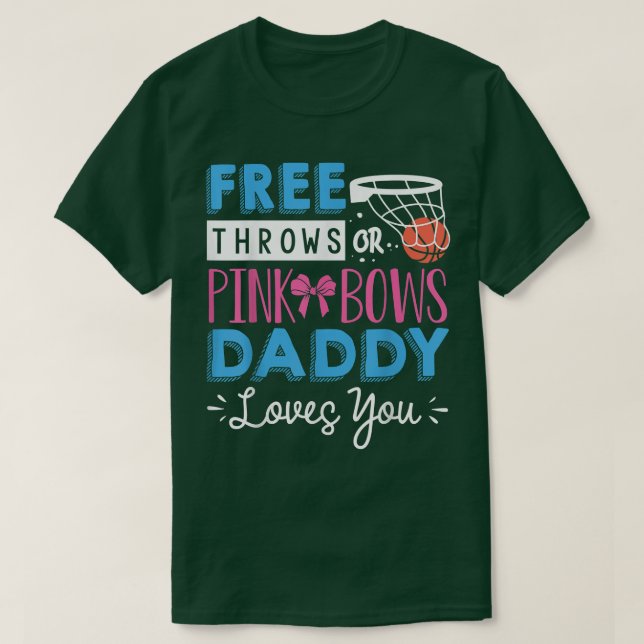 Gender Reveal  Free Throws or Pink Bows Daddy Love T-Shirt (Design Front)