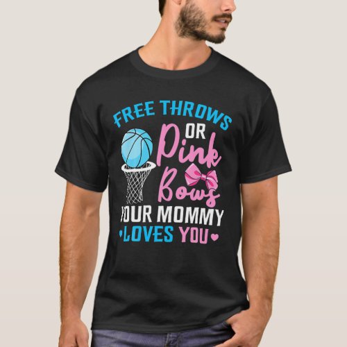 Gender Reveal Free Throws Or Pink Bows Mommy Loves T_Shirt