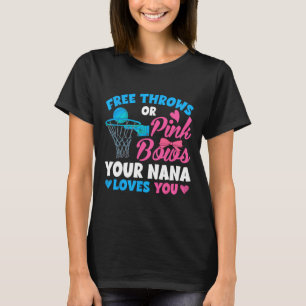 Gender Reveal Free Throws Or Pink Bows Nana Loves  T-Shirt